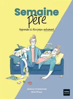 Semaine père : apprendre à être papa autrement
