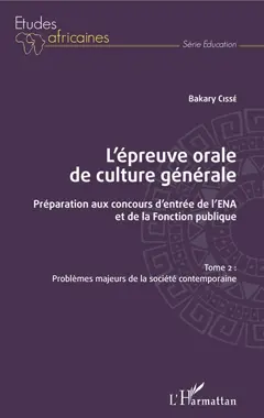 L'épreuve orale de culture générale : préparation aux concours d'entrée de l'ENA et de la fonction publique, tome 2 : Problèmes majeurs de la société contemporaine
