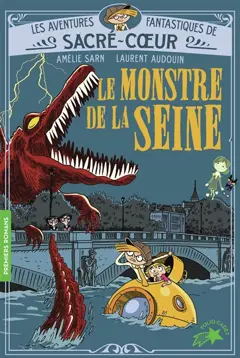 Les aventures fantastiques de Sacré-Cœur, tome 7 : Le monstre de la Seine