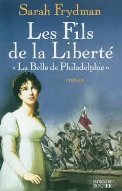 Les fils de la liberté, tome 1 : La belle de Philadelphie