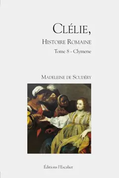 Clélie, histoire romaine : 1660 : texte intégral, tome 8 : Clymene, couverture
