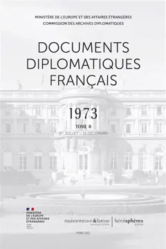 Documents diplomatiques français : 1973, tome 2 : 1er juillet-31 décembre