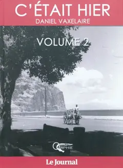 C'était hier : d'après la série dominicale publiée dans le Journal de l'île de La Réunion, tome 2 : Chapitre 18 à 34, couverture