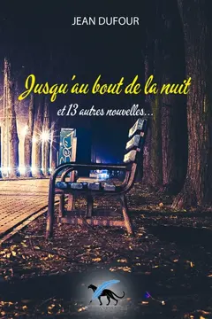 Jusqu'au bout de la nuit : et 13 autres nouvelles… : recueil de nouvelles