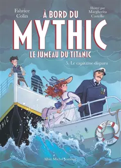 A bord du Mythic : le jumeau du Titanic, tome 5 : Le capitaine disparu, couverture