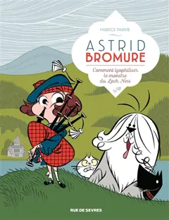 Astrid Bromure, tome 4 : Comment lyophiliser le monstre du Loch Ness
