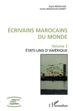 Ecrivains marocains du monde, tome 3 : Etats-Unis d'Amérique