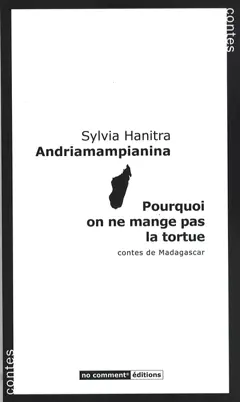 Pourquoi on ne mange pas la tortue : contes de Madagascar