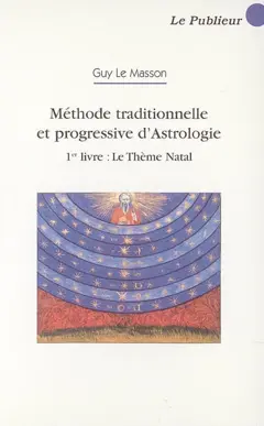 Méthode traditionnelle et progressive d'astrologie, tome 1 : Le thème natal