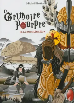 Le grimoire pourpre, tome 3 : Le roi silencieux