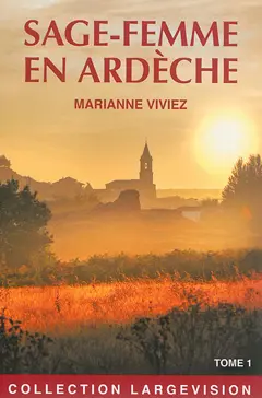Les mémoires de Marie-Noëlle Bat, sage-femme de l'Ardèche, tome 1