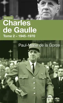 Charles de Gaulle, tome 2 : 1945-1970