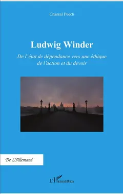 Ludwig Winder : de l'état de dépendance vers une éthique de l'action et du devoir