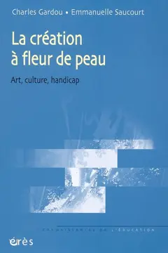 La création à fleur de peau : art, culture, handicap