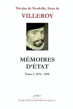 Mémoires d'Etat, tome 1 : 1574-1591