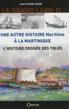 Une autre histoire maritime à la Martinique : l'histoire croisée des yoles, couverture