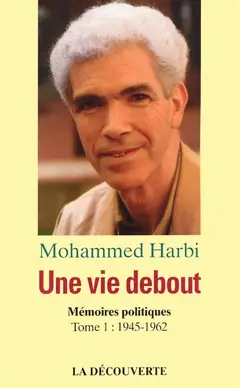 Une vie debout : mémoires, tome 1 : 1945-1962