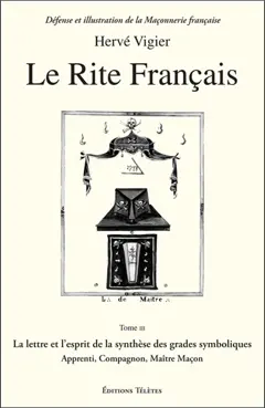 Le Rite français, tome 3 : La lettre et l'esprit de la synthèse des grades symboliques : apprenti, compagnon, maître maçon