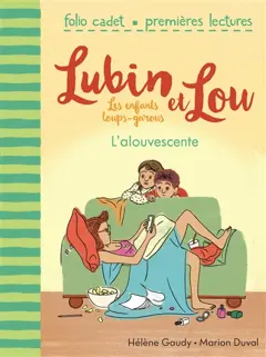 Lubin et Lou : les enfants loups-garous, tome 6 : L'alouvescente