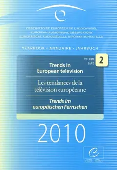 European audiovisual observatory : yearbook 2010, tome 2 : Trends in European television. Les tendances de la télévision européenne. Trends im europäischen Fernsehen. Observatoire européen de l'audiovisuel : annuaire 2010. Vol. 2. Trends in European television. Les tendances de la télévision européenne. Trends im europäischen Fernsehen. Euorpäische Audiovisuelle Informationsstelle : Jahrbuch 2010. Vol. 2. Trends in European television. Les tendances de la télévision européenne. Trends im europäischen Fernsehen