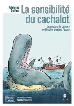 La sensibilité du cachalot : les émotions des cétacés : une biologiste engagée à l'écoute