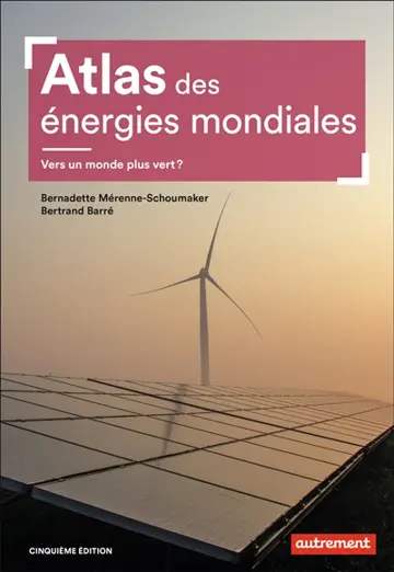 Atlas des énergies mondiales : vers un monde plus vert ?