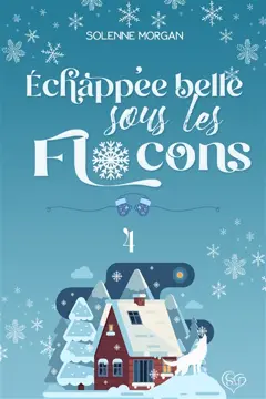 Une parenthèse en hiver, tome 4 : Echappée belle sous les flocons