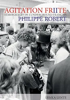 Agitation frite, tome 2 : Nouveaux témoignages de l'underground français
