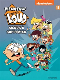 Bienvenue chez les Loud, tome 18 : Sœurs à supporter