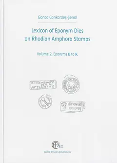 Lexicon of eponym dies on Rhodian amphora stamps, tome 2 : Eponyms B to K