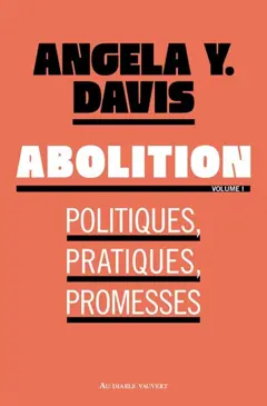 Abolition : politiques, pratiques, promesses, tome 1