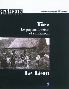 Tiez, le paysan breton et sa maison, tome 1 : Le Léon