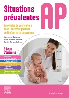 Situations prévalentes AP, auxiliaire de puériculture : l'auxiliaire de puériculture dans l'accompagnement de l'enfant et de ses parents : 5 lieux d'exercices