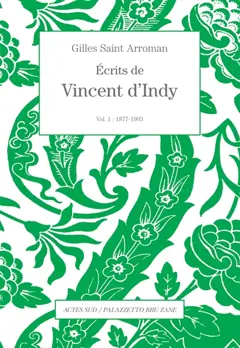 Ecrits de Vincent d'Indy, tome 1 : 1877-1903