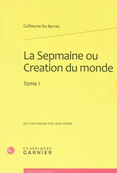 La Sepmaine ou Création du monde, tome 1