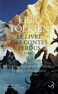 Histoire de la Terre du Milieu, tome 1 : Le livre des contes perdus : tome 1