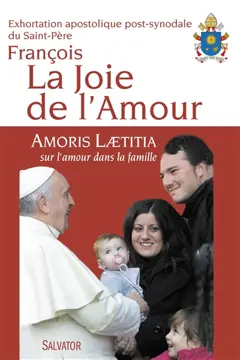 Amoris laetitia : exhortation apostolique du Saint-Père François sur l'amour dans la famille, aux évêques, aux prêtres et aux diacres, aux personnes consacrées, aux époux chrétiens, et à tous les fidèles laïcs