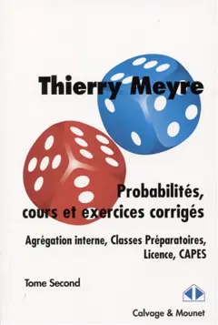 Probabilités, cours et exercices corrigés : agrégation interne, classes préparatoires, licence, Capes, tome 2