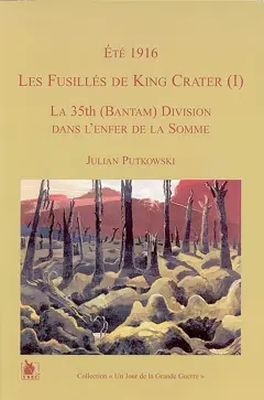 Les fusillés de King Crater, tome 1 : Eté 1916 : la 35th Bantam division dans l'enfer de la Somme