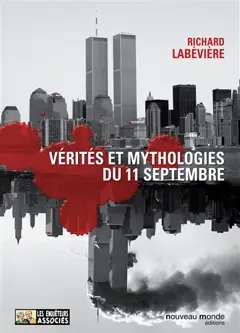 Vérités et mythologies du 11 septembre : modeste contribution aux cérémonies officielles du Xe anniversaire