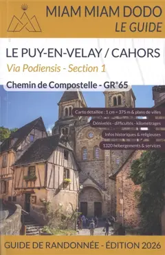Via Podiensis, section 1 : GR 65 du Puy-en-Velay à Cahors + chemin de l'abbaye de Bonneval + raccourci de Lalbenque-Lhospitalet : chemin de Compostelle, guide de randonnée