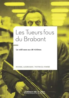 Les tueurs fous du Brabant : le cold case aux 28 victimes, couverture