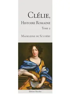 Clélie, histoire romaine : 1660 : texte intégral, tome 2, couverture