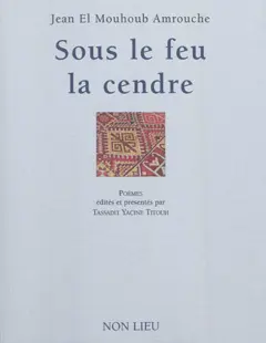 Sous le feu la cendre : poèmes