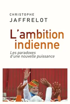 L'ambition indienne : les paradoxes d'une nouvelle puissance