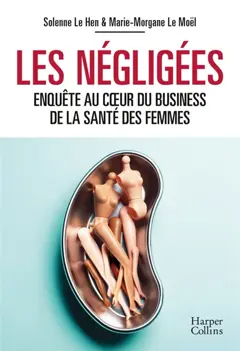 Les négligées : enquête au cœur du business de la santé des femmes