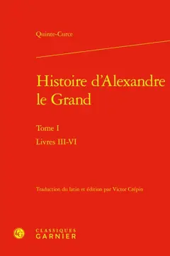 Histoire d'Alexandre le Grand, tome 1 : Livres III-VI