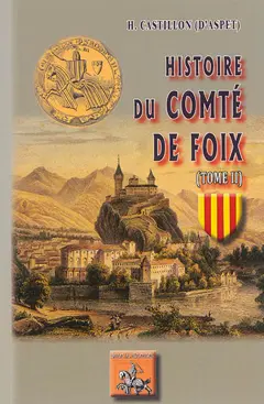 Histoire du comté de Foix : depuis les temps anciens jusqu'à nos jours, tome 2