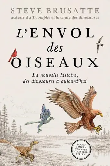 L'envol des oiseaux : la nouvelle histoire, de l'ombre des dinosaures à aujourd'hui