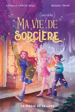 Ma vie (secrète) de sorcière, tome 1 : La magie de la lune, couverture